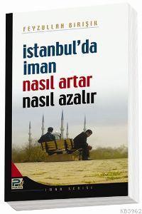 İstanbul'da İman Nasıl Artar ve Ne Azalır