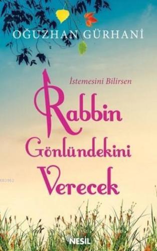 İstemesini Bilirsen Rabbin Gönlündeki Verecek