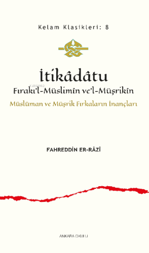 İtikâdâtu;Fırakı'l-Müslimîn ve'l-Müşrikîn Müslüman ve Müşrik Fırkaları