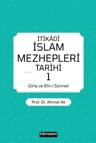 İtikadi İslam Mezhepleri Tarihi 1 (Giriş Ve Ehl-i Sünnet)