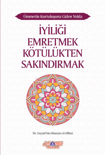 İyiliği Emretmek Kötülükten Sakındırmak;Ümmetin Kurtuluşuna Giden Yol