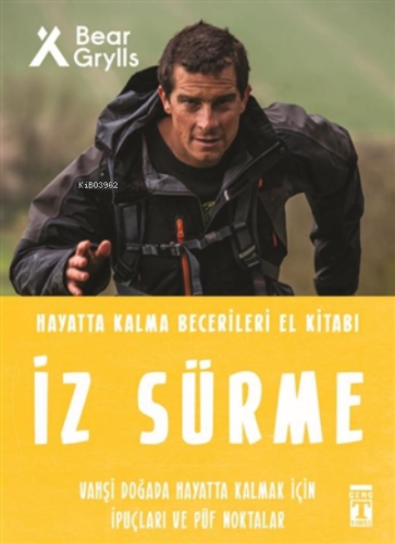 İz Sürme - Hayatta Kalma Becerileri El Kitabı 8;Vahşi Doğada Hayatta K