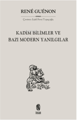 Kadim Bilimler ve Bazı Modern Yanılgılar