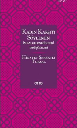 Kadın Karşıtı Söylemin İslam Geleneğindeki İzdüşümleri