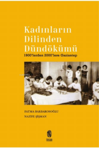 Kadınların Dilinden Dündökümü;1900'lerden 2000'lere Gaziantep