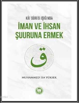 Kaf Suresi Işığında İman ve İhsan Şuuruna Ermek