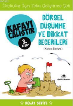 Kafayı Çalıştır 3. Kitap - Görsel Düşünme ve Dikkat Becerileri (Kolay 