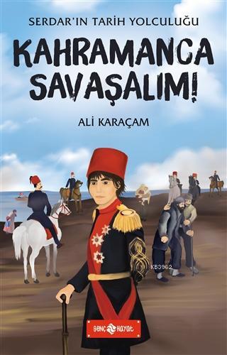 Kahramanca Savaşalım! - Serdar'ın Tarih Yolculuğu