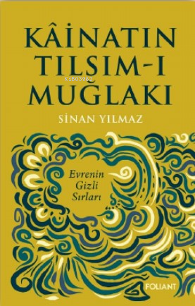 Kâinatın Tılsım-ı Muğlakı;Evrenin Gizli Sırları