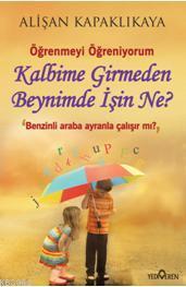 Kalbime Girmeden Beynimde İşin Ne?