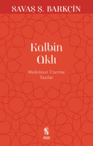 Kalbin Aklı; Medeniyet Yazıları