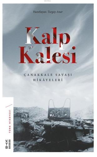 Kalp Kalesi; Çanakkale Savaşı Hikâyeleri