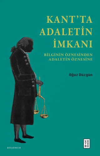 Kant'ta Adaletin İmkanı;Bilginin Öznesinden Adaletin Öznesine