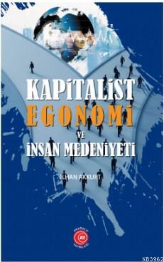 Kapitalist Egonomi ve İnsan Medeniyeti