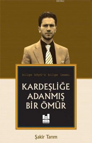 Kardeşliğe Adanmış Bir Ömür