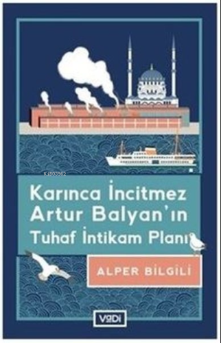 Karınca İncitmez Artur Balyan'ın Tuhaf İntikam Planı