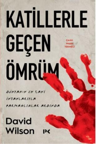 Katillerle Geçen Ömrüm; Dünyanın En Cani İnsanlarıyla Parmaklıklar Ard