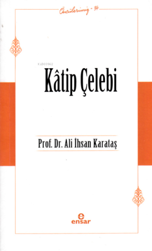 Kâtip Çelebi (Öncülerimiz-34)