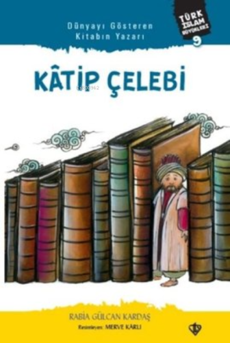 Katip Çelebi;Türk İslam Büyükleri 9