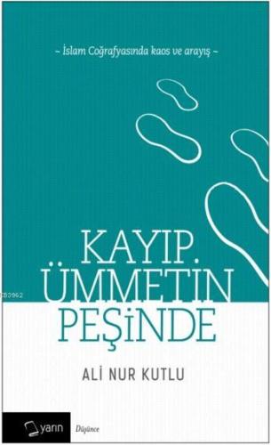 Kayıp Ümmetin Peşinde; İslam Coğrafyasında Kaos ve Arayış