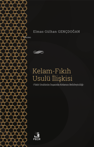 Kelam-Fıkıh Usulü İlişkisi;-Fıkıh Usülünün İnşaında Kelamın Belirleyic