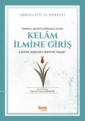 Kelâm İlmine Giriş; İlâhiyat, Nübüvvet, Sem'iyyat, İmamet