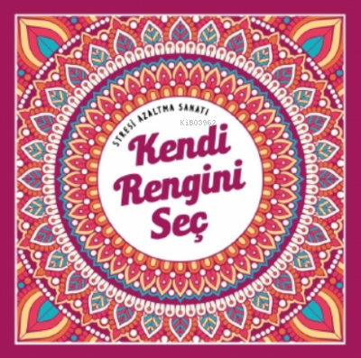 Kendi Rengini Seç;Stresi Azaltma Sanatı