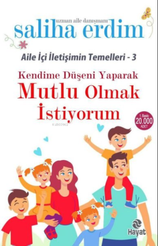 Kendime Düşeni Yaparak Mutlu Olmak İstiyorum - Aile İçi İletişimin Tem