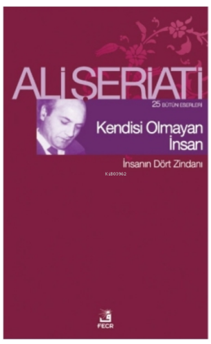 Kendisi Olmayan İnsan;25 Bütün Eserleri - İnsanın Dört Zindanı