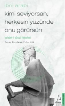 Kimi Seviyorsan, Herkesin Yüzünde Onu Görürsün; Vahdet-i Vücut Felsefe