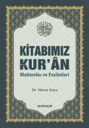 Kitabımız Kur'ân (Muhtevâsı ve Fazîletleri)