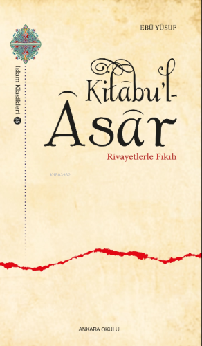 Kitâbu'l - Âsâr;Rivayetlerle Fıkıh