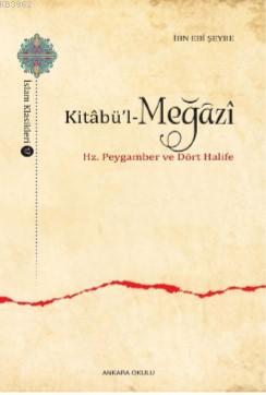 Kitâbü'l-MeğâzÎ; Hz. Peygamber ve Dört Halife