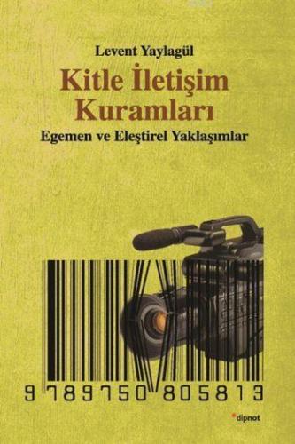 Kitle İletişim Kuramları; Egemen ve Eleştirel Yaklaşımlar