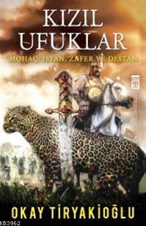 Kızıl Ufuklar; Mohaç: İsyan Zafer ve Destan