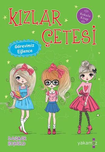 Kızlar Çetesi - Görevimiz Eğlence; Kokulu Kitap