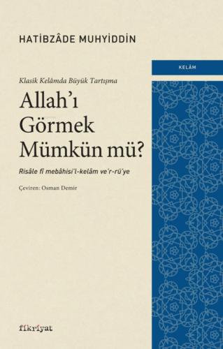 Klasik Kelâmda Büyük Tartışma: Allah'ı Görmek Mümkün mü?