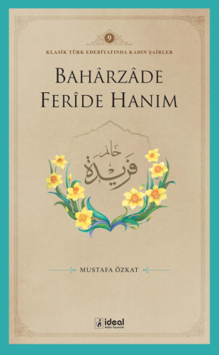 Klasik Türk Edebiyatında Kadın Şairler 9 ;Baharzade Ferîde Hanım