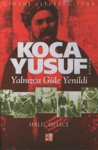 Koca Yusuf; Yalnızca Güle Yenildi