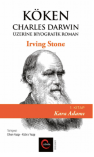 Köken ;Charles Darwin Üzerine Biyografik Roman 1. Kitap Kara Adamı