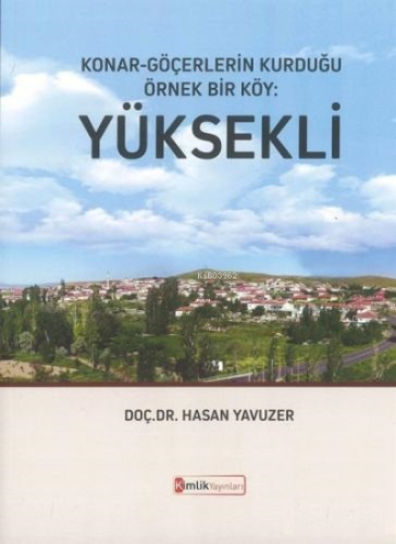 Konar - Göçerlerin Kurduğu Örnek Bir Köy : Yüksekli