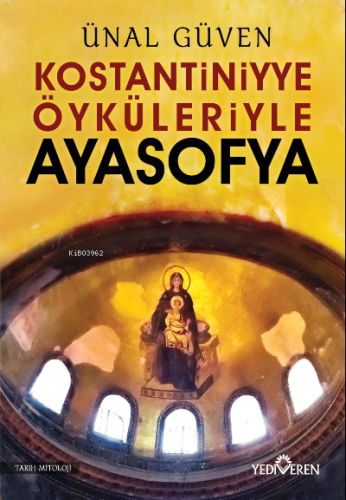 Konstantiniyye Öyküleriyle Ayasofya