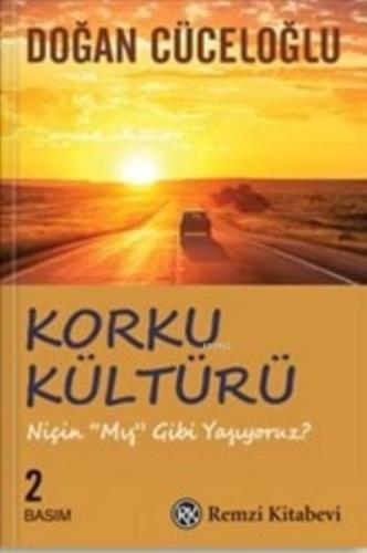 Korku Kültürü; Niçin 'mış Gibi' Yaşıyoruz?