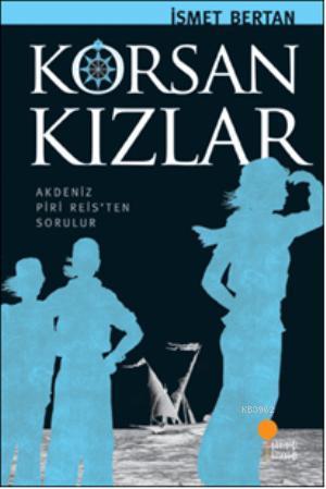 Korsan Kızlar; Akdeniz Piri Reisten Sorulur