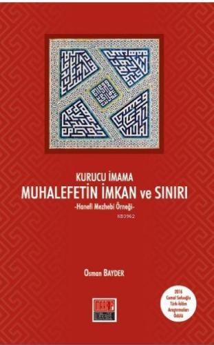 Kurucu İmama Muhalefetin İmkan ve Sınırı; Hanefi Mezhebi Örneği