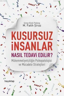 Kusursuz İnsanlar Nasıl Tedavi Edilir?; Mükemmeliyetçiliğin Psikopatol