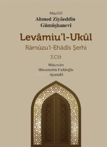 Levamiu'l - Ukül;Râmûzu'l- Ehâdîs Şerhi 3.Cilt