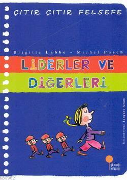 Liderler ve Diğerleri; Çıtır Çıtır Felsefe 13