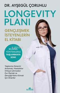 Longevity Planı Gençleşmek İsteyenlerin El Kitabı