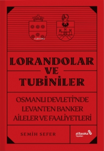 Lorandolar Ve Tubiniler;Osmanlı Devleti'nde Levanten Banker Aileler Ve